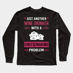 Wine Drinker Cheesemaking Cheesemaker Cheese Making Long Sleeve T-Shirt